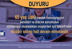65 Yaş Üstü Meslek Mensuplarının Kendileri Ve Aracılık Sorumluluk Sözleşmesi İmzaladıkları Müşterileri İçin Geçerli Olan Mücbir Sebep Hali Devam Etmektedir...
