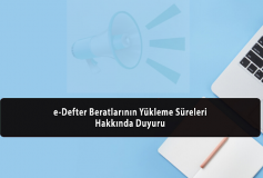 E-Defter Beratlarının Yükleme Süreleri Hakkında Duyuru