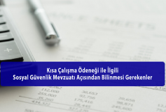 Kısa Çalışma Ödeneği İle İlgili Sosyal Güvenlik Mevzuatı Açısından Bilinmesi Gerekenler