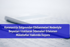 Korona Virüs Salgınından Etkilenmeleri Nedeniyle Beyanları Uzatılarak Ödemeleri Ertelenen Mükellefler Hakkında Hazine Ve Maliye Bakanlığı Duyurusu
