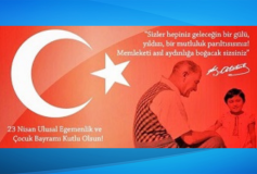 23 Nisan Ulusal Egemenlik ve Çocuk Bayramı'mız Kutlu Olsun