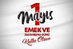 01 Mayis Emek Ve Dayanışma Günü'nüz Kutlu Olsun