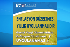 Enflasyon düzeltilmesi yıllık uygulanmalıdır. Geçici vergi dönemlerinde Enflasyon düzeltilmesi uygulanamaz.