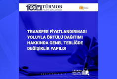 Transfer Fiyatlandırması Yoluyla Örtülü Kazanç Dağıtımı Hakkında Genel Tebliğde Değişiklik Yapıldı
