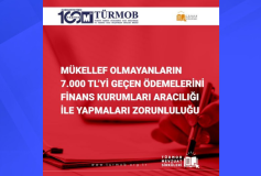 Mükellef Olmayanların 7.000 TL’yi Geçen Ödemelerini Finans Kurumları Aracılığı ile Yapmaları Zorunluluğu