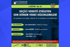 “GEÇİCİ VERGİYİ ETKİLEYEN SON DÖNEM VERGİ DÜZENLEMELERİ” konulu e-Eğitim No: 34