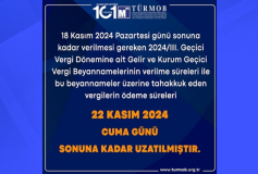 18 Kasım 2024 günü sonuna kadar verilmesi gereken Gelir ve Kurum Geçici Vergi Beyannamelerinin verilme ve ödeme sürelerinin uzatılması