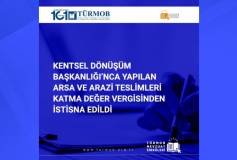 Kentsel Dönüşüm Başkanlığı’nca Yapılan Arsa ve Arazi Teslimleri Katma Değer Vergisinden İstisna Edildi