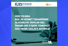2025 Yılında Mal ve Hizmet Tedarikinde Alacaklıya Yapılan Geç Ödemelere İlişkin Temerrüt Faiz Oranı %53,25’e Artırıldı
