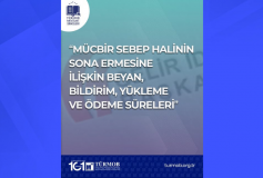 Özel Sirküler: Mücbir Sebep Halinin Son Ermesine İlişkin Beyan, Bildirim, Yükleme ve Ödeme Süreleri