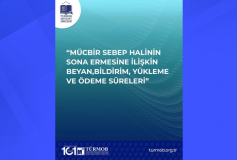 Özel Sirküler: Mücbir Sebep Halinin Son Ermesine İlişkin Beyan, Bildirim, Yükleme ve Ödeme Süreleri