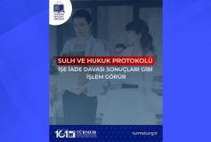 Sulh ve Hukuk Protokolü İşe İade Davası Sonuçları Gibi İşlem Görür