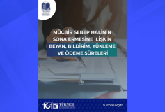 Özel Sirküler: Mücbir Sebep Halinin Sona Ermesine İlişkin Beyan, Bildirim, Yükleme ve Ödeme Süreleri