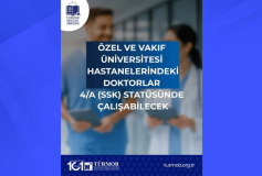 Özel ve Vakıf Üniversitesi Hastanelerindeki Doktorlar 4/A (SSK) Statüsünde Çalışabilecek