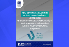 Katma Değer Vergisi Beyannamelerinin Dijital Vergi Dairesi Üzerinden “e-Beyan” Uygulamasına Erişim Sağlanarak Verilmesine İlişkin Pilot Uygulama Başlıyor