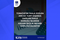 Türkiye’de İhale Edilen Ancak Yurt Dışında Yapılan İhale Konusu İşlerde Asgari İşçilik Hesabı Yapılmayacaktır