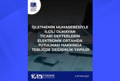 İşletmenin Muhasebesiyle İlgili Olmayan Ticari Defterlerin Elektronik Ortamda Tutulması Hakkında Tebliğde Değişiklik Yapıldı