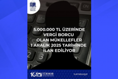 5.000.000 TL Üzerinde Vergi Borcu Olan Mükellefler, 1 Aralık 2025 Tarihinde İlan Ediliyor