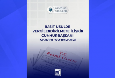 Basit Usulde Vergilendirilmeye İlişkin Cumhurbaşkanı Kararı Yayımlandı