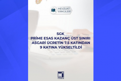 SGK Prime Esas Kazanç Üst Sınırı Asgari Ücretin 7.5 (Yedi Buçuk) Katından 9 (Dokuz) Katına Yükseltildi
