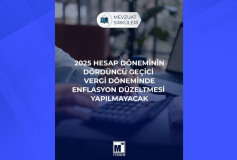 2025 Hesap Döneminin Dördüncü Geçici Vergi Döneminde Enflasyon Düzeltmesi Yapılmayacak