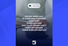 Mücbir Sebep Hali 30 Kasım 2025 Tarihinde Sona Eren Mükelleflerin 2025 Yılı IV. Dönem Geçici Vergi Beyanname Verme Süreleri Uzatıldı