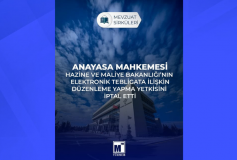 Anayasa Mahkemesi Hazine ve Maliye Bakanlığı’nın Elektronik Tebligata İlişkin Düzenleme Yapma Yetkisini İptal Etti