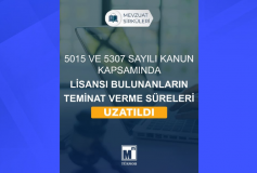 5015 ve 5307 Sayılı Kanun Kapsamında Lisansı Bulunanların Teminat Verme Süreleri Uzatıldı