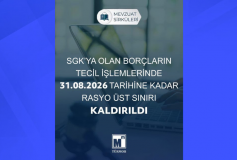 SGK’ya Olan Borçların Tecil İşlemlerinde 31.08.2026 Tarihine Kadar Rasyo Üst Sınırı Kaldırıldı