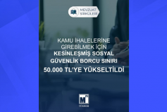 Kamu İhalelerine Girebilmek İçin Kesinleşmiş Sosyal Güvenlik Borcu Sınırı 50.000 TL’ ye Yükseltildi