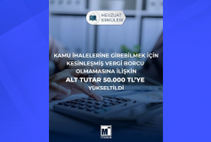 Kamu İhalelerine Girebilmek İçin Kesinleşmiş Vergi Borcu Olmamasına İlişkin Alt Tutar 50.000 TL’ye Yükseltildi