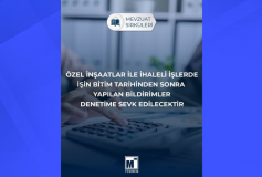 Özel İnşaatlar ile İhaleli İşlerde İşin Bitim Tarihinden Sonra Yapılan Bildirimler Denetime Sevk Edilecektir
