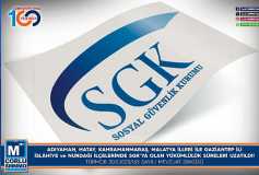 Adiyaman, Hatay, Kahramanmaraş, Malatya İlleri İle Gaziantep İli İslahiye Ve Nurdaği İlçelerinde Sgk'ya Olan Yükümlülük Süreleri Uzatildi