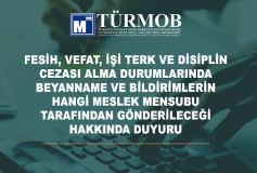 Fesih, Vefat, İşi Terk Ve Disiplin Cezası Alma Durumlarında Beyanname Ve Bildirimlerin Hangi Meslek Mensubu Tarafından Gönderileceği Hakkında Duyuru