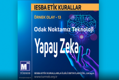 İesba Etik Kurallar / Örnek Olay - 13, Odak Noktamız Teknoloji, Yapay Zeka