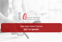 Defter Beyan Sistemi Duyurusu - 2021 Yılı İşlemleri