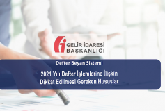 2021 Yılı Defter İşlemlerine İlişkin Dikkat Edilmesi Gereken Hususlar